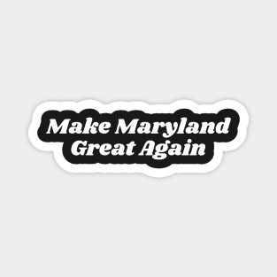 Make Maryland Great Again Magnet