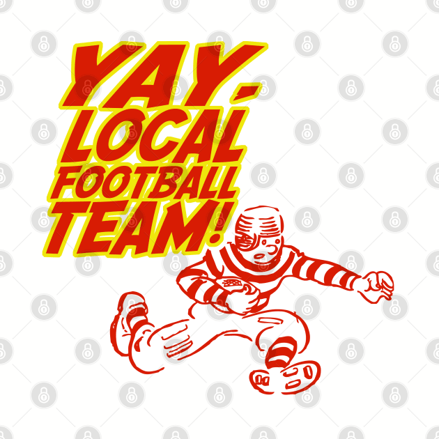 Yay! Local Team! by PopCultureShirts