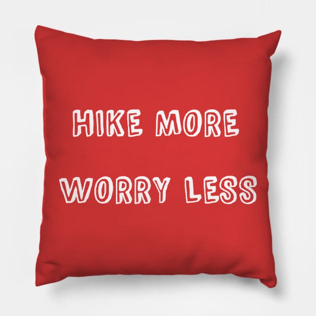 HIKE MORE WORRY LESS Pillow by Pack & Go 