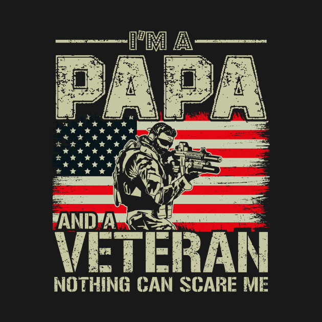 Im A Papa And A Veteran Nothing Can Scare Me by GShow