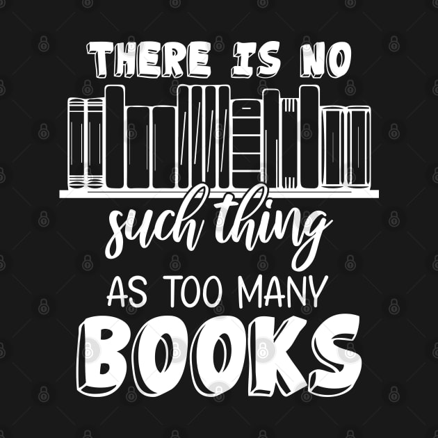 Funny There Is No Such Thing As Too Many Books by chidadesign