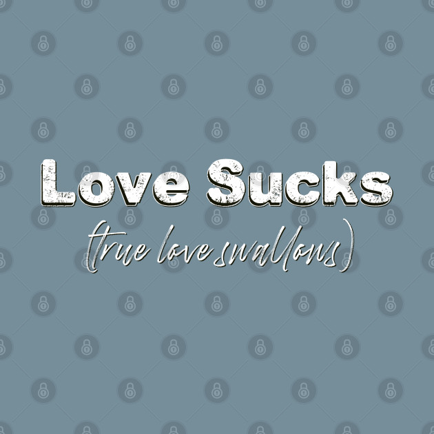 Discover Love Sucks - Love Sucks - T-Shirt