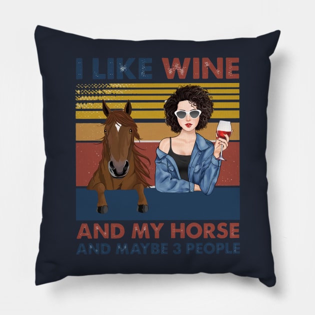 I Like Wine And My Horse And Maybe 3 People Pillow by Distefano