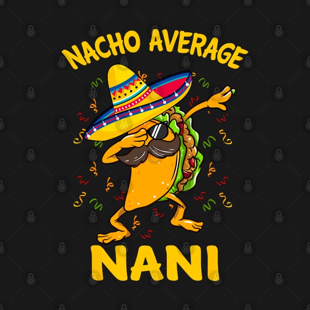 Nacho Average Nani Tacos Cinco de Mayo, funny by lunacreat