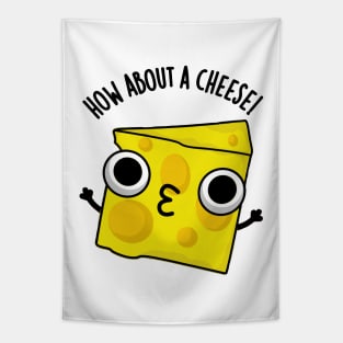 How About A Cheese Funny Kiss Puns Tapestry