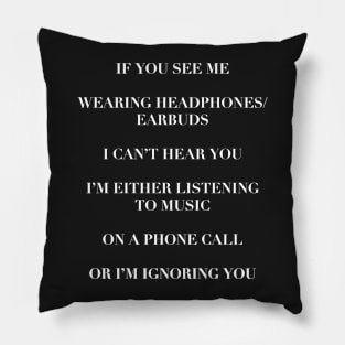 If you see me wearing headphones. . . . Pillow