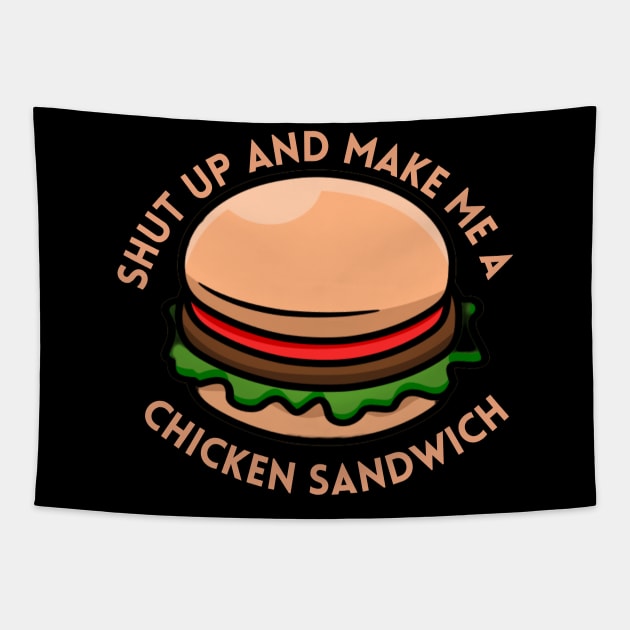 shut up and make me a chicken sandwich Tapestry by vcent