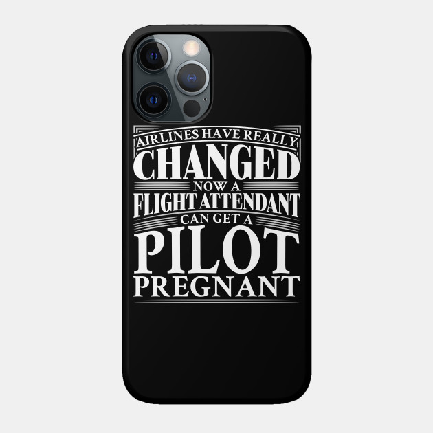 Airlines have changed. Now a flight attendant can get a pilot pregnant - Airlines - Phone Case