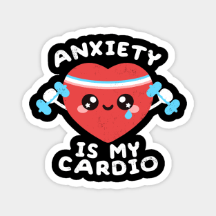 Anxiety is my cardio Magnet