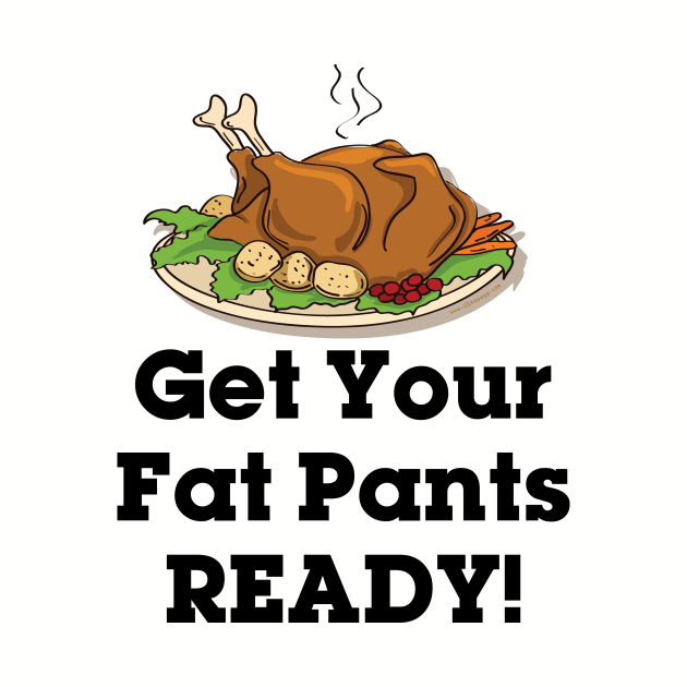 Get Your Fat Pants Ready by Gobble_Gobble0