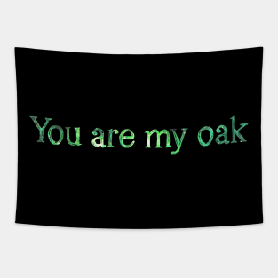 You are my oak Tapestry