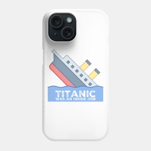 Titanic Was An Inside Job Phone Case