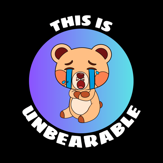 This Is Unbearable | Bear Pun by Allthingspunny