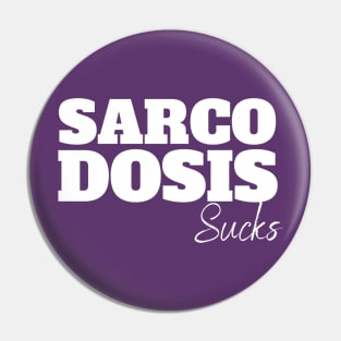 Sarcoidosis sucks Pin