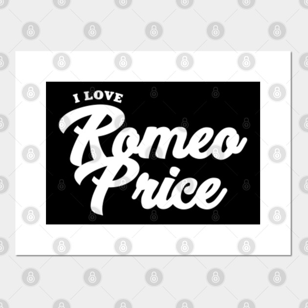 I Love Romeo Price Celebrity Posters And Art Prints Teepublic