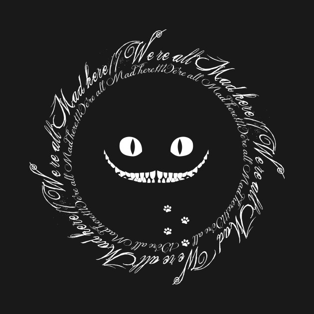 Discover We're all mad here - Cheshire Cat - T-Shirt