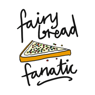 Fairy Bread Fanatic for fans of fairy bread! T-Shirt