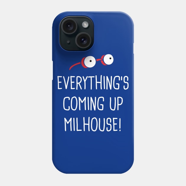Everything's Coming Up Milhouse Phone Case by Rock Bottom