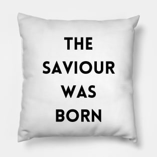 The Saviour was born - Christmas Pillow