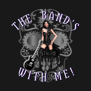 The Band's With Me T-Shirt