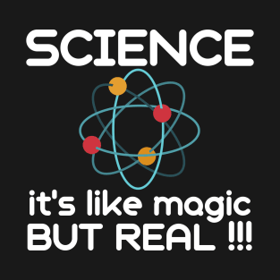 SCIENCE It's Like Magic, But Real T-Shirt T-Shirt