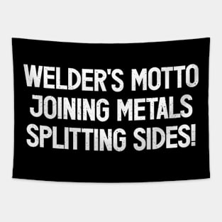 Welder's Motto Joining Metals, Splitting Sides! Tapestry