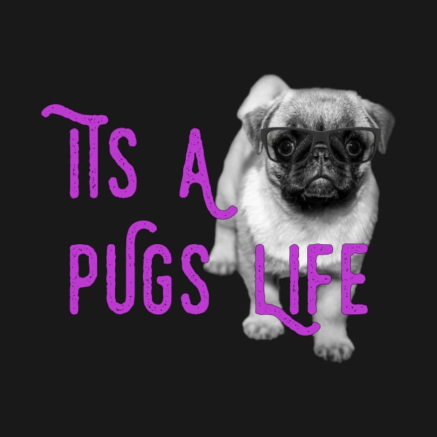 It's a Pugs Life by tribbledesign