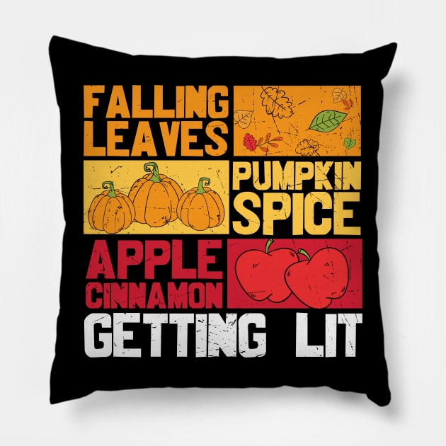 Falling Leaves Pumpkin Spice Apple Cinnamon Getting Lit Funny Thanksgiving T-shirt Gift Pillow by BadDesignCo