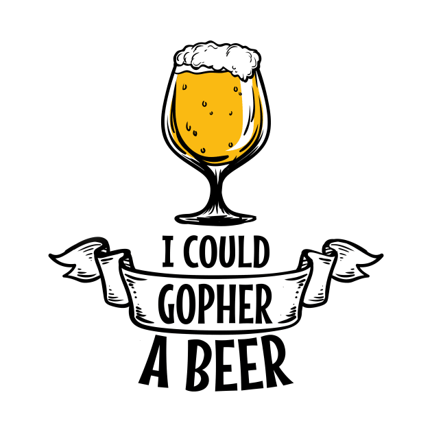 'I Could Gopher a Beer' Funny Beer Pun Witty Gift by ourwackyhome