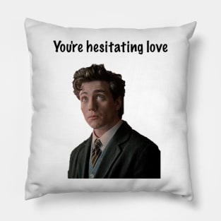 You're Hesitating Love Pillow