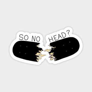 So No Head? Magnet