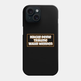 Mache deine Träume Wahr werden Phone Case