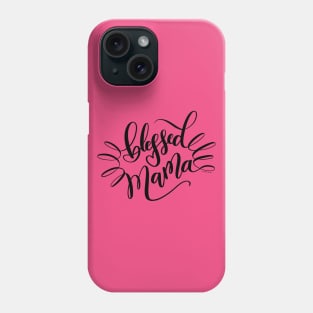 Blessed Mama Black Hand Lettered Design Phone Case