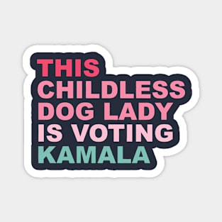 This childless dog lady is voting Kamala Magnet
