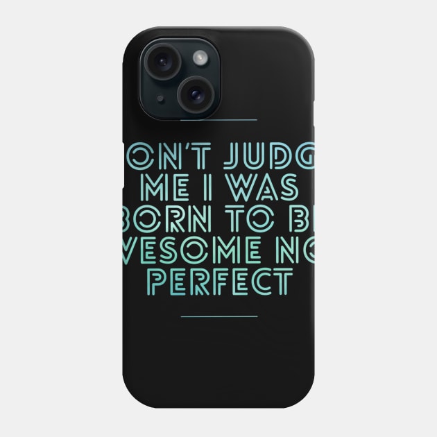 Don’t Judge Me Phone Case by SAN ART STUDIO 