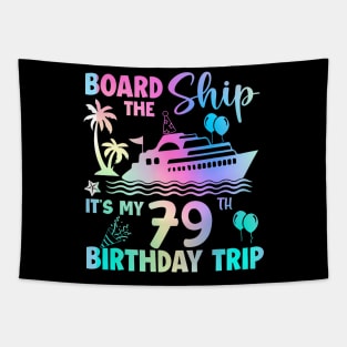 Board The Ship It'S A 79Th Birthday Cruise Trip 79 Year Old Tapestry