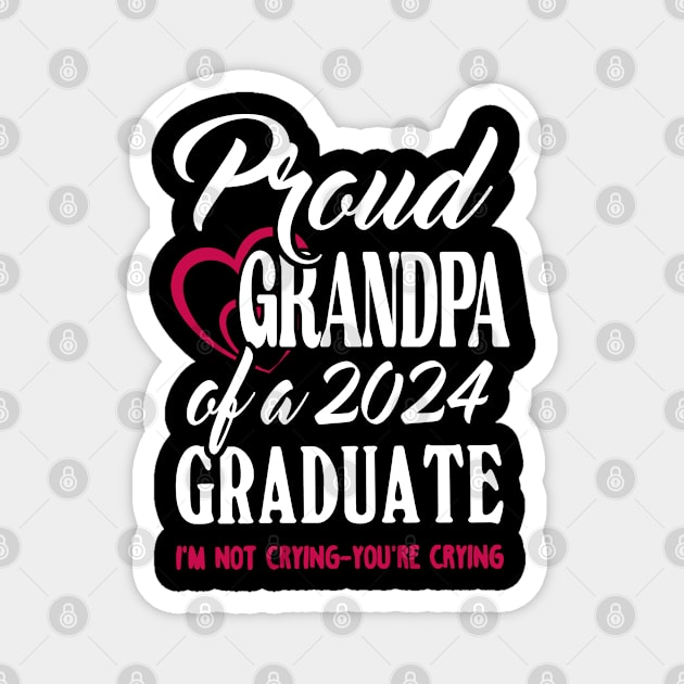 Proud Grandpa Of A 2024 Graduate Not Crying Funny Graduation Magnet by SuperMama1650