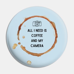 All I need is coffee and my camera - Coffee lovers Pin