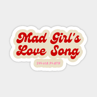 Mad girls love song- Aesthetic Sylvia Plath quote retro Magnet