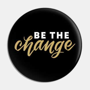 Be the Change Pin