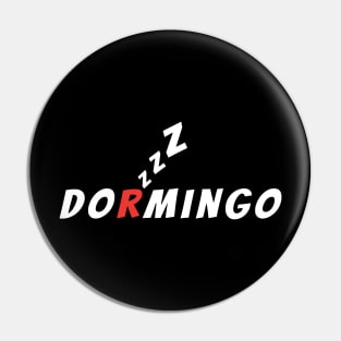 DORMINGO (Spanish mix of Domingo and Dormir) Pin