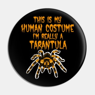 This is my Human Costume I'm Really a Tarantula Pin