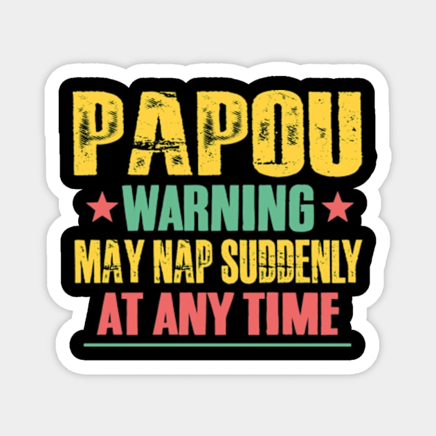 Papou Warning May Nap Suddenly At Any Time Magnet by David Brown