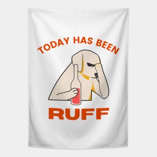 Dog Puns, Dog Lovers, Quote Print, Rough Day, Today Has Been Ruff Tapestry