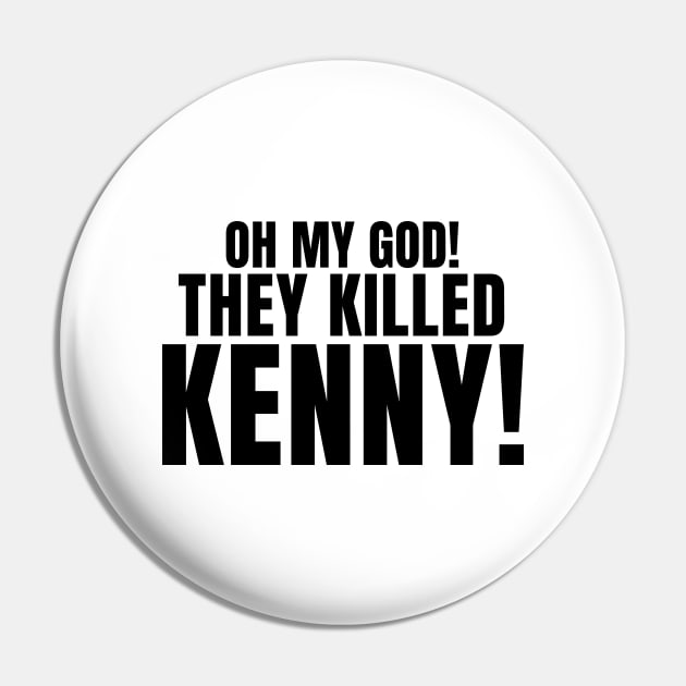 Oh My God! They Killed Kenny! Pin by quoteee