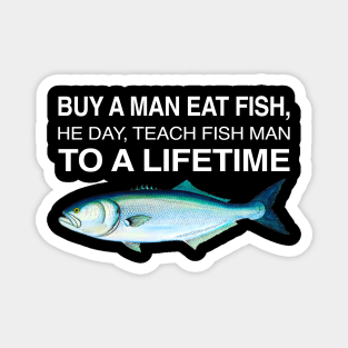 Buy A Man Eat Fish THe Day Teach Man To A Life Time Magnet