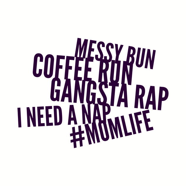 Messy bun, coffee run, gangsta rap, I need a nap by PersianFMts