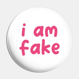 i am fake Pin