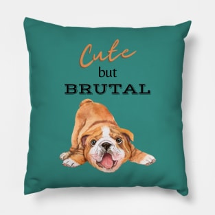 Cute But Brutal BULLDOG Pillow