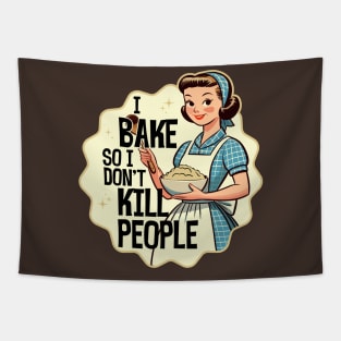 I Bake So I Don't Kill People - Funny Cooking Tapestry